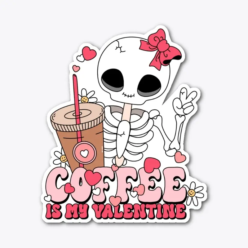 Coffee is My Valentine Skeleton